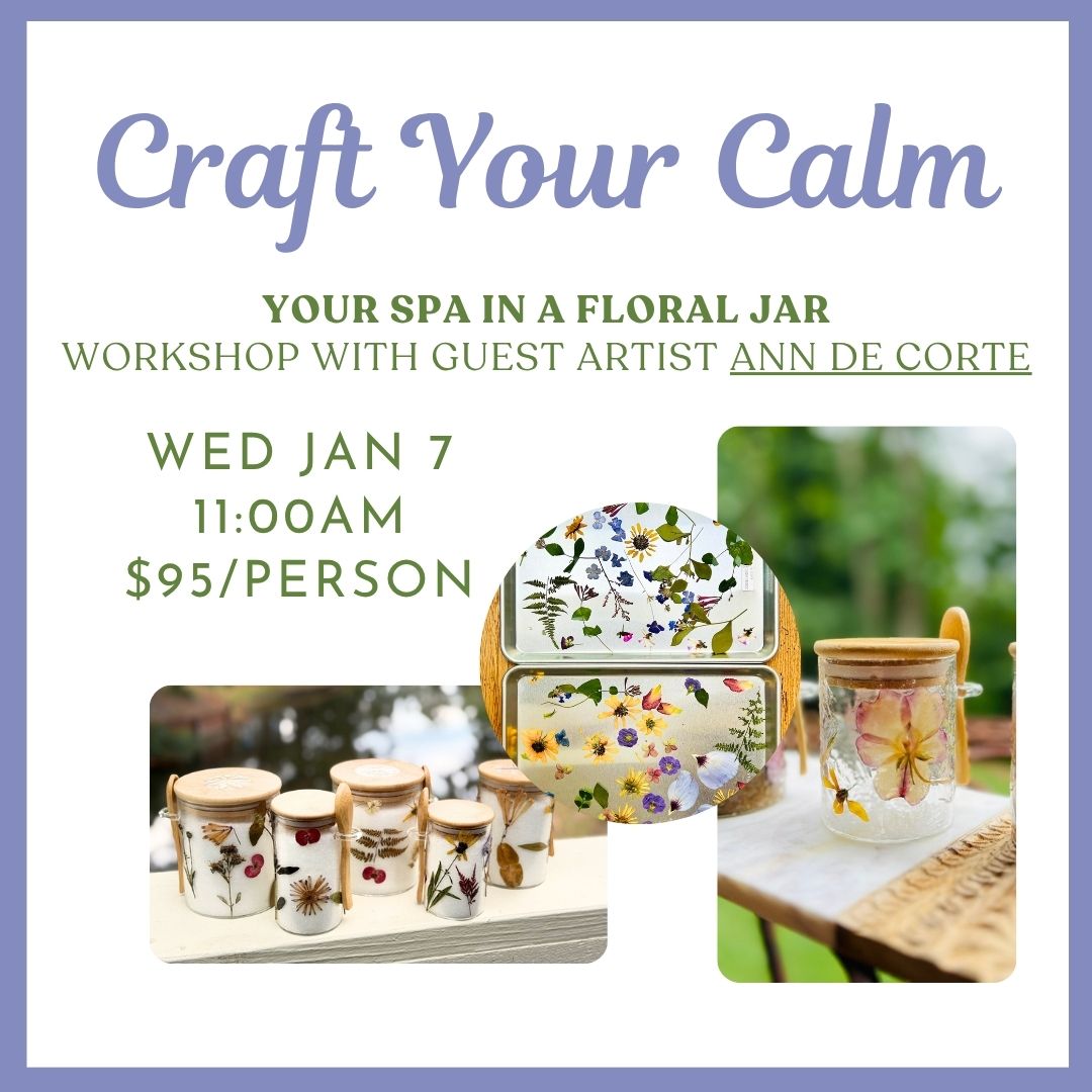 01.07.2026 @ 11AM | Craft Your Calm: Your Spa in a Floral Jar - Workshop with Guest Artist Ann De Corte