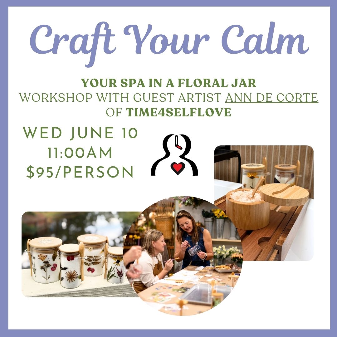 06.10.26 @ 11AM | Craft Your Calm: Your Spa in a Floral Jar Workshop with Guest Artist Ann De Corte