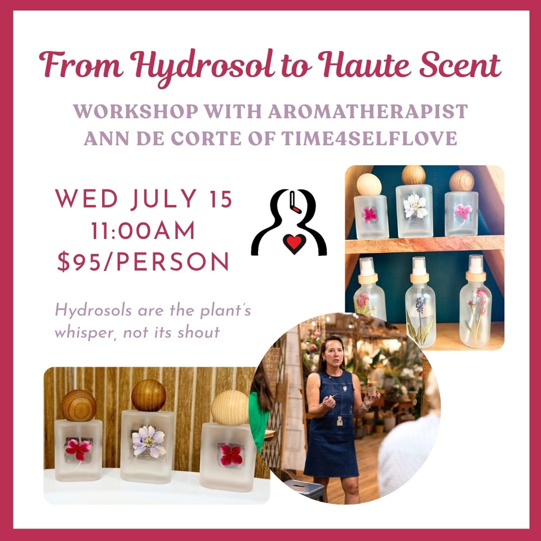 07.15.26 @ 11AM | From Hydrosol to Haute Scent Workshop with Aromatherapist Ann De Corte