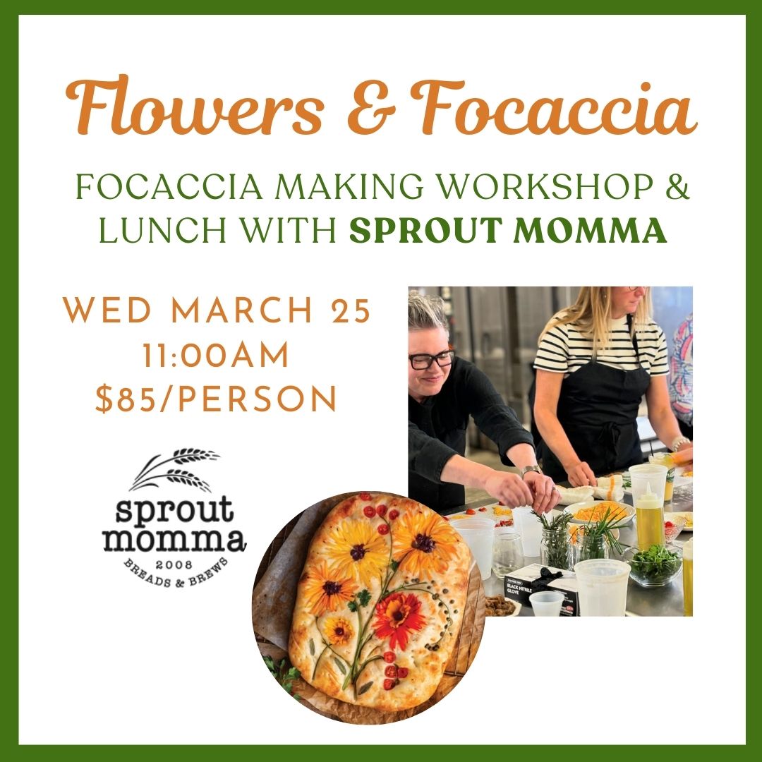 03.25.26 @ 11AM | Flowers & Focaccia Workshop and Lunch with Sprout Momma
