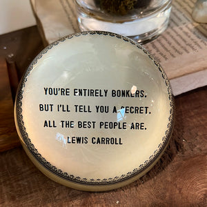 "You Are Entirely Bonkers" Paperweight