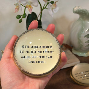 "You Are Entirely Bonkers" Paperweight