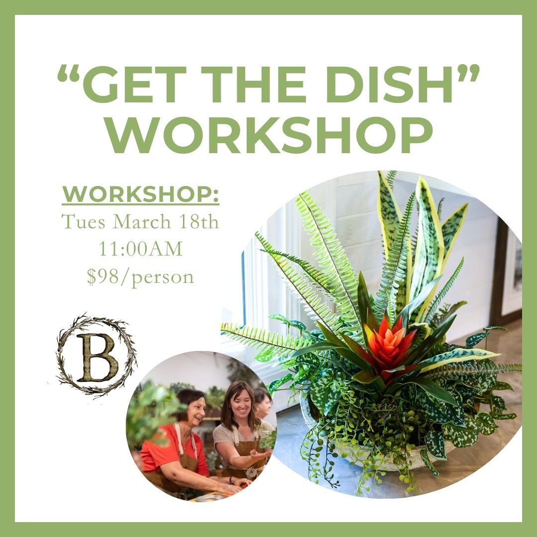 3.18.25 @ 11:00AM | "Get the Dish" Fresh & Faux Workshop Registration