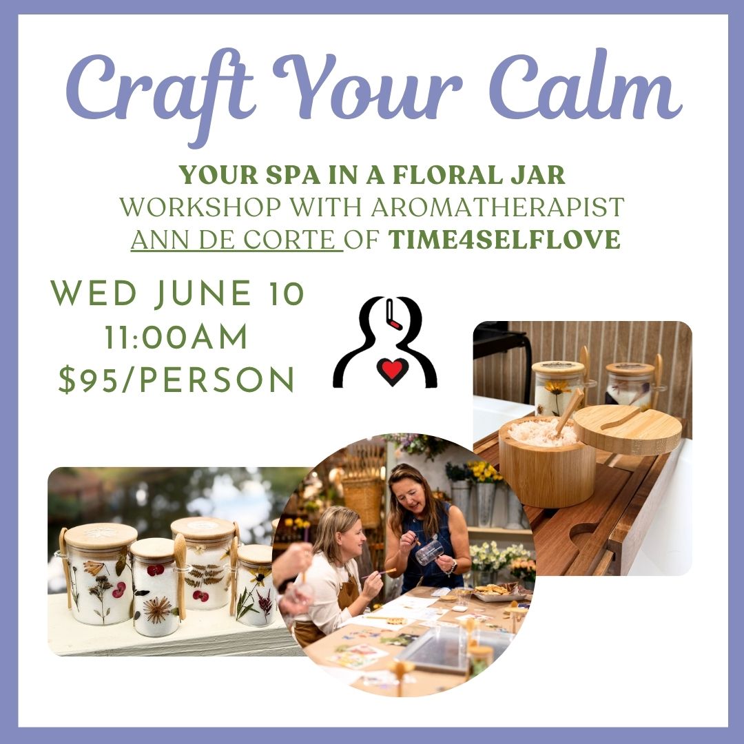 06.10.26 @ 11AM | Craft Your Calm: Your Spa in a Floral Jar Workshop with Aromatherapist Ann De Corte