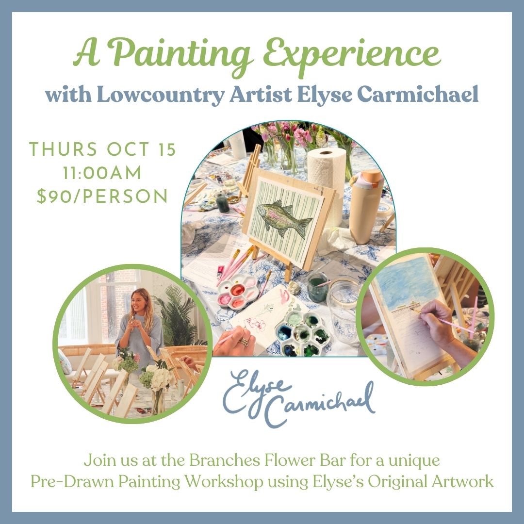 10.15.2026 @ 11AM |  A Painting Experience w/ Lowcountry Artist Elyse Carmichael