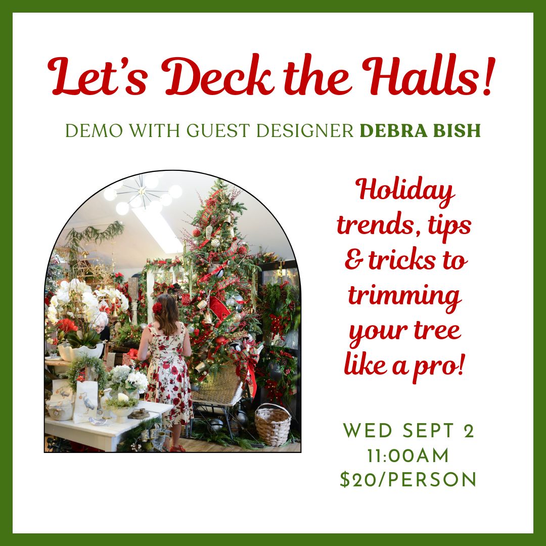 09.02.2026 @ 11AM | "Let's Deck the Halls!" Holiday Demo with Guest Designer Debra Bish of Old Orchard Lane