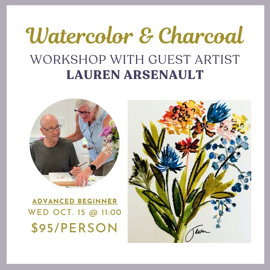 10.15.2025 @ 11AM | Watercolor & Charcoal Florals Workshop with Guest Artist Lauren Arsenault