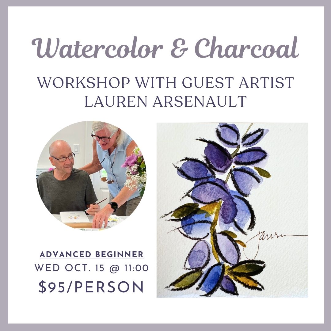 10.15.2025 @ 11AM | Watercolor & Charcoal Florals Workshop with Guest Artist Lauren Arsenault
